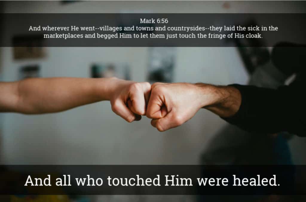 All Who Touched Jesus Where Healed – Mark 6:56