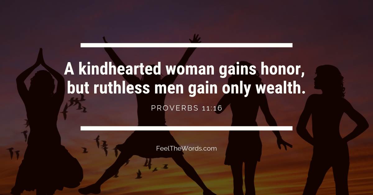 A kindhearted woman gains honor, but ruthless men gain only wealth.