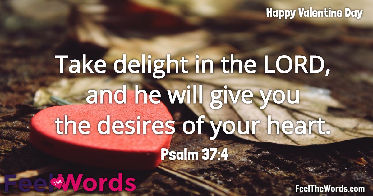 Take delight in the LORD, and he will give you the desires of your heart.
