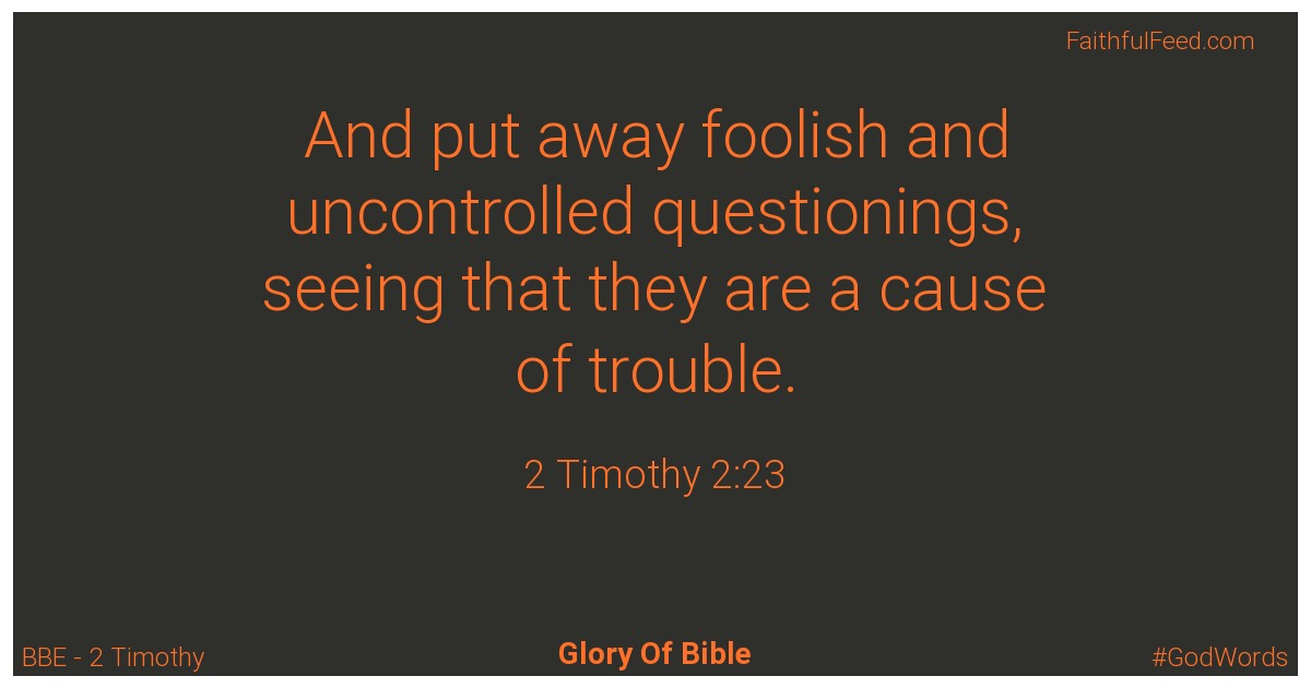 2-timothy 2:23 - Bbe
