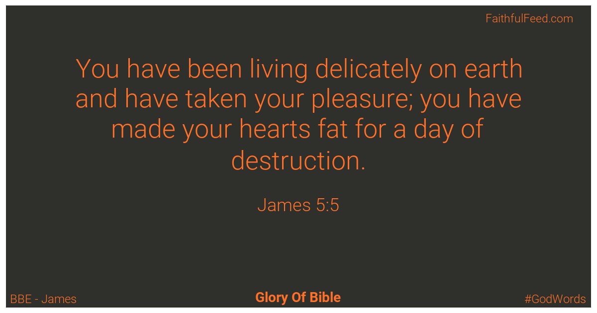 James 5:5 - Bbe