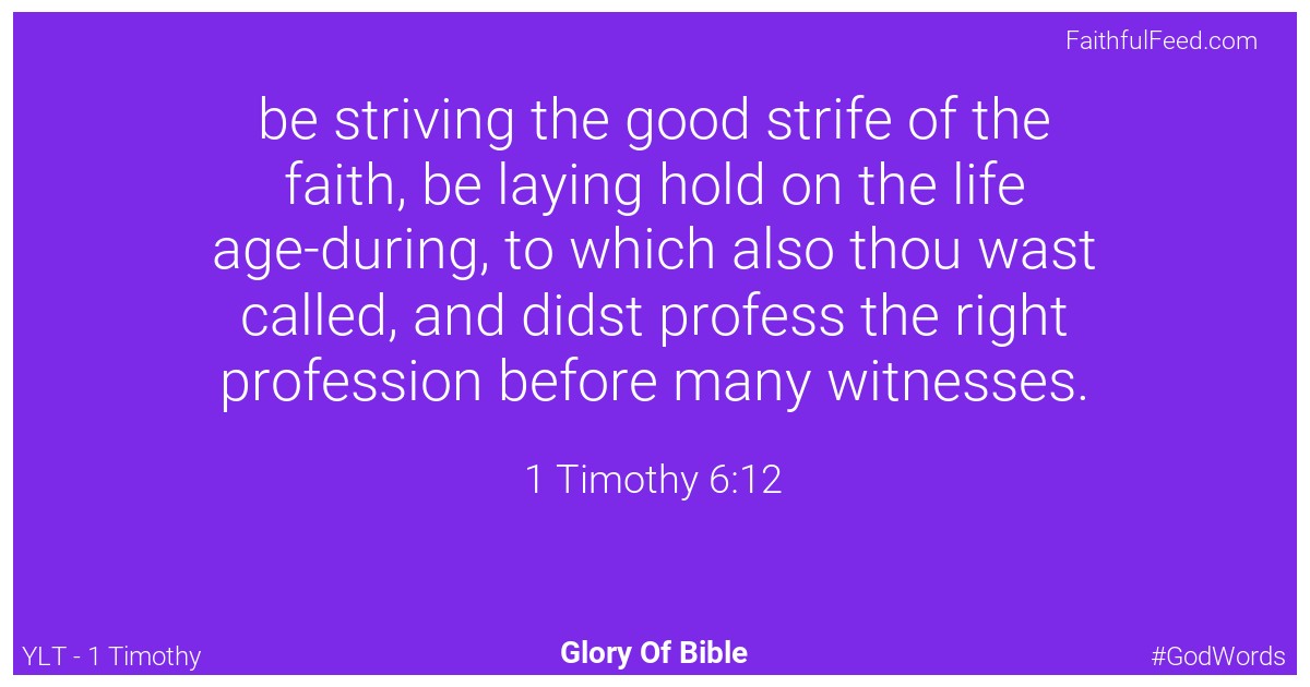 1-timothy 6:12 - Ylt